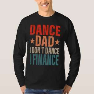 Camiseta Pai de dança Eu não danço Eu financio Pais de danç