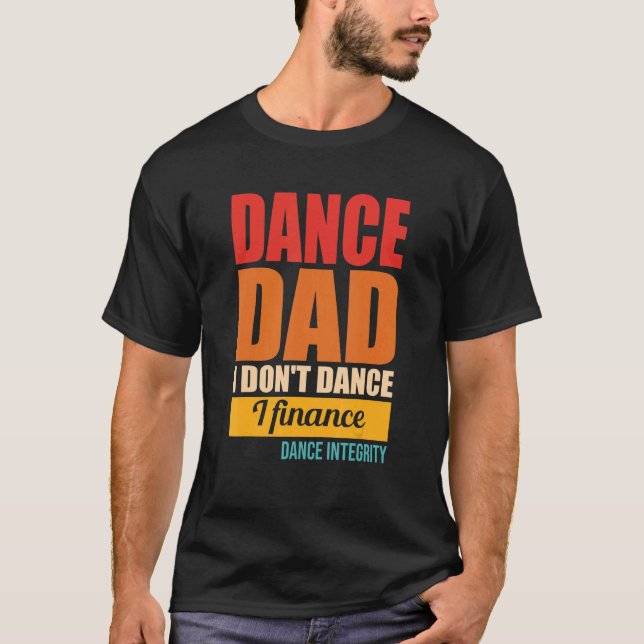 Camiseta Pai de dança I Don I Finance Integrity (Frente)