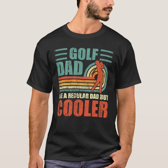 Camiseta Pai De Golfe Como Um Pai Regular, Mas Mais Frio (Frente)