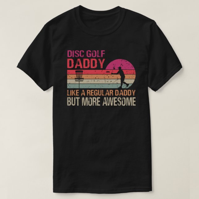 Camiseta Pai De Golfe De Disco Como Um Pai Regular Mas Mais (Frente do Design)