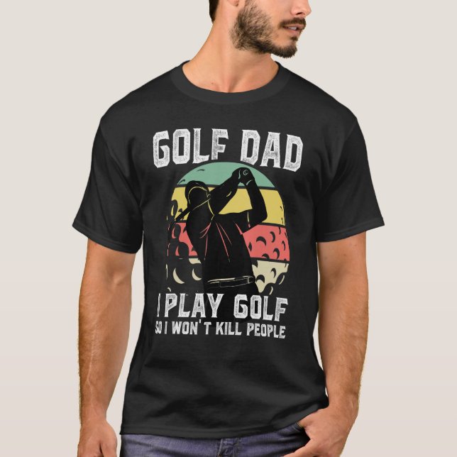 Camiseta Pai de Golfe do Mens, Eu jogo Golfe, então não vou (Frente)