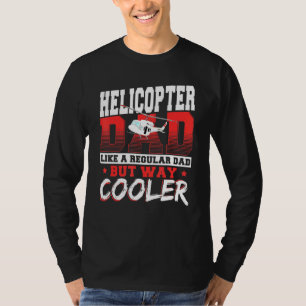 Camiseta Pai De Helicóptero Como Um Pai Regular Mas Muito M
