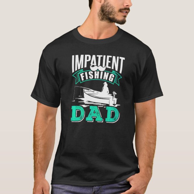 Camiseta Pai de pesca impaciente Peixes de pescadores de ho (Frente)