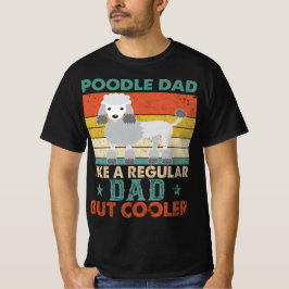 Camiseta Pai De Poodle Como Um Pai Regular, Mas Pai De Cach