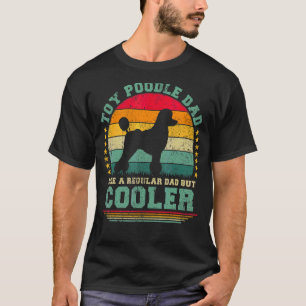 Camiseta Pai De Poodle De Brinquedo Como Um Pai Normal Mas 