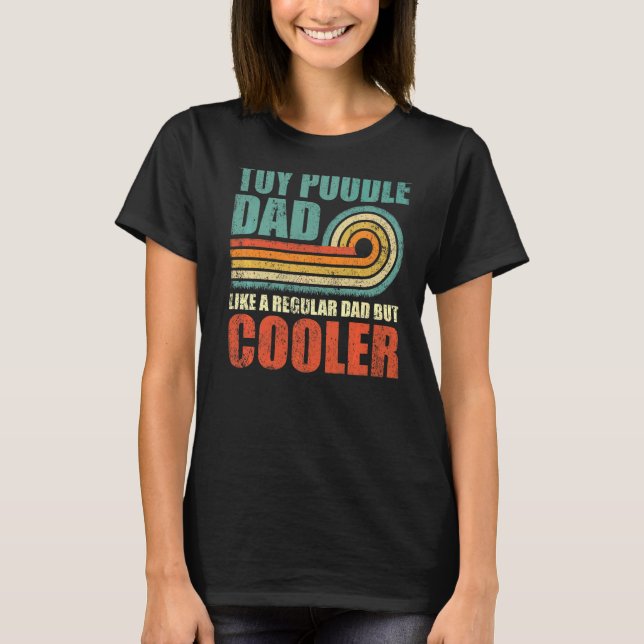 Camiseta Pai De Poodle De Brinquedo Como Um Pai Normal Mas  (Frente)