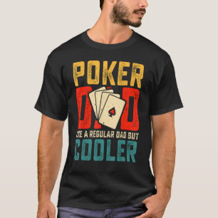 Camiseta Pai De Pôquer Como Um Pai Regular, Mas Mais Frio