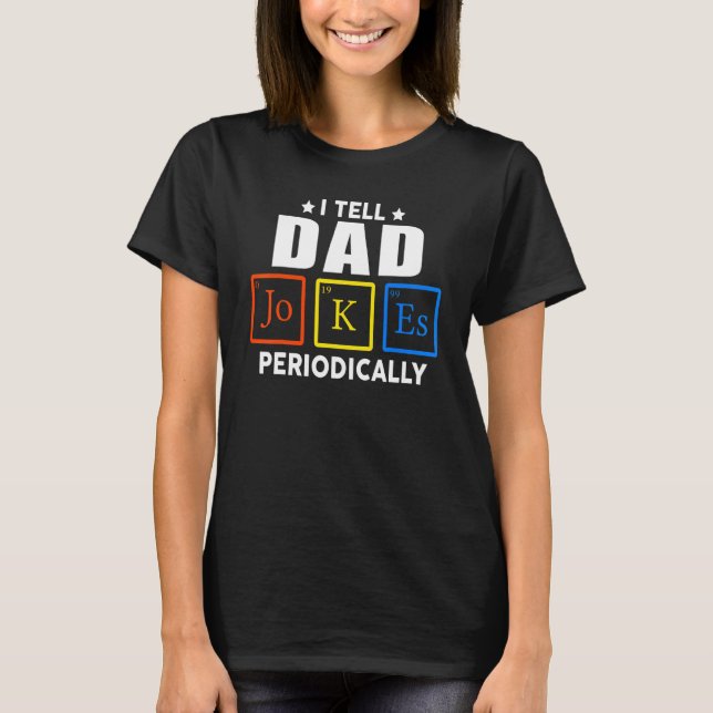 Camiseta Pai De Química Eu Digo Às Piadas Periodicamente Sa (Frente)