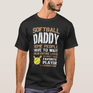 Camiseta Pai De Softball Algumas Pessoas Têm Que Esperar O