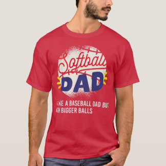 Camiseta Pai De Softball Tal Como Um Pai De Baseball Mas Co