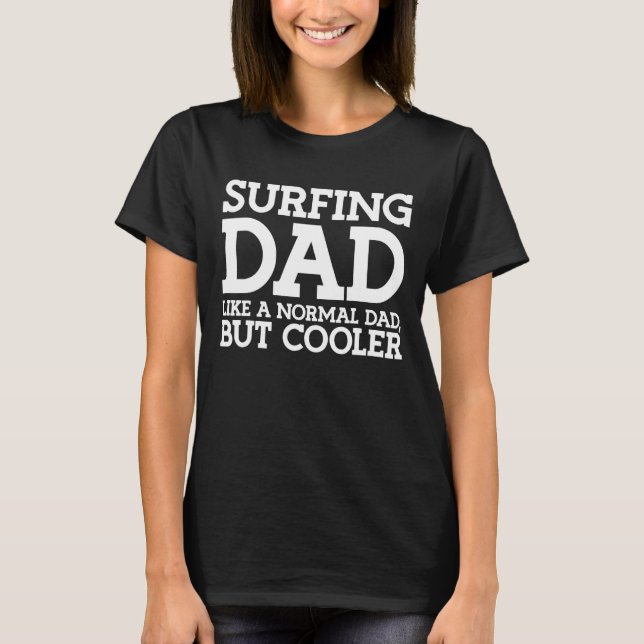 Camiseta Pai de surfe como um surfista de Pai normal (Frente)