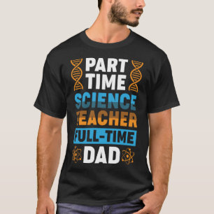Camiseta Pai de tempo do professor de ciência a tempo parci