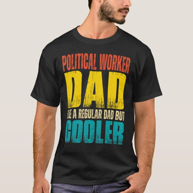 Camiseta Pai de trabalhador político como um Pai normal, ma (Frente)