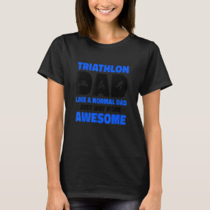 Camiseta Pai De Triathlon Como Um Pai Normal Muito Mais