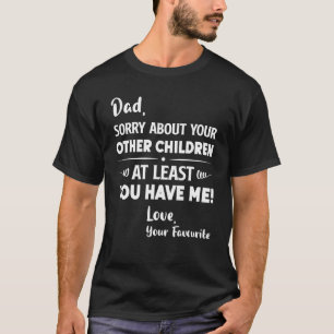 Camiseta Pai Desculpe Por Seus Outros Filhos Dia de os pais