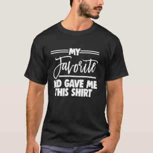 Camiseta Pai Dia Papai Pai Meu Filho Favorito Me Deu
