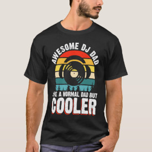 Camiseta Pai DJ Incrível Como Um Pai Normal Mas Mais Frio 2