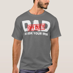 Camiseta Pai Do Dever Vá Perguntar À Sua Mãe