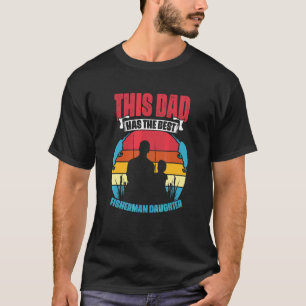 Camiseta Pai do Homem Tem O Melhor Pescador Filha Pescadora