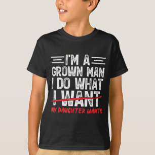 Camiseta Pai engraçado, um homem feito faz o que a filha ma
