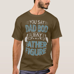 Camiseta Pai Engraçado Você Diz Pai Bod Eu Digo Padre Figu