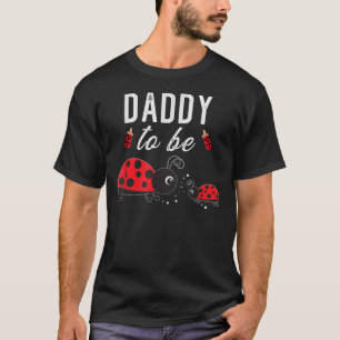 Camiseta pai ens To Be Ladybug Chá de fraldas Ladybug Pai 