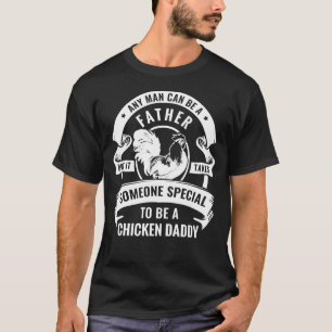 Camiseta Pai Especial De Galinha Qualquer Um Pode Ser Um Pa