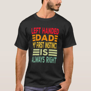 Camiseta Pai Esquerdo Meu Primeiro Instinto Está Sempre Cer