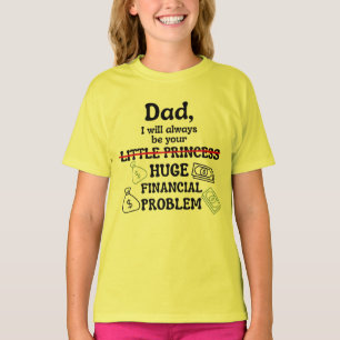 Camiseta Pai, Eu Sempre Serei Seu Grande Problema Financeir