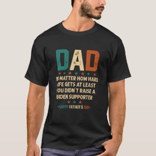 Camiseta Pai Feliz Dia de os pais Não importa como a vida d
