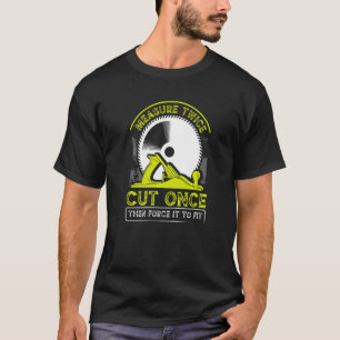 Camiseta Pai Funny Woodworking Carpenter Medida Duas Vezes