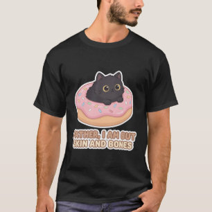 Camiseta pai gato engraçado donut Eu Sou Mas Pele e Osso