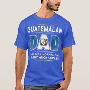 Camiseta Pai guatemalteco é um Dia de os pais muito mais le