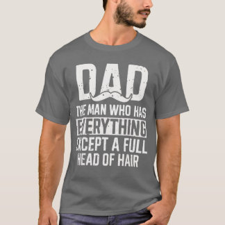 Camiseta Pai Homem Que Tem Tudo, Exceto Um Cabelo Cheio