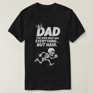 Camiseta Pai: Homem Que Tem Tudo Menos Cabelo Rei Careca