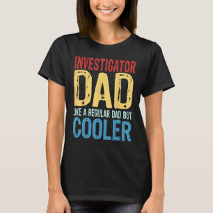 Camiseta Pai Investigador Masculino Como um Pai Normal, mas