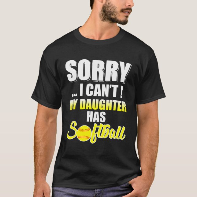 Camiseta Pai Mãe Desculpe Não Posso Minha Filha Ter Softbal (Frente)