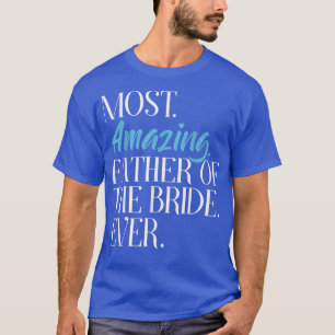 Camiseta Pai Mais Incrível da Noiva de Todos os Tempos Fest
