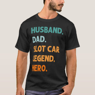 Camiseta Pai Marido Slot Car Legend Hero Slot Racing Fathe