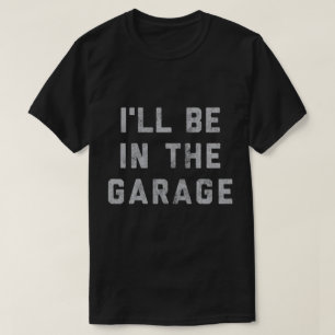 Camiseta Pai Mecânico de Carro Engraçado - Estarei na Garag