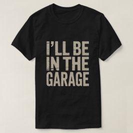 Camiseta Pai Mecânico de Carro Engraçado - Estarei na Garag