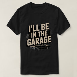 Camiseta Pai Mecânico de Carro Engraçado - Estarei na Garag
