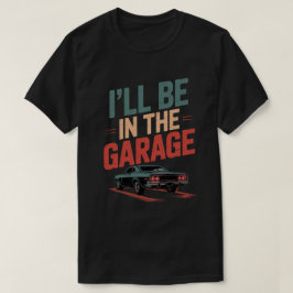 Camiseta Pai Mecânico de Carro Engraçado - Estarei na Garag