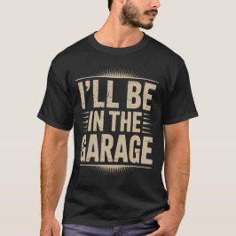 Camiseta Pai Mecânico de Carro Engraçado - Estarei na Garag