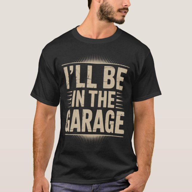 Camiseta Pai Mecânico Engraçado - Estarei na garagem (Frente)