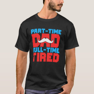 Camiseta Pai Meio-Período Pai Cansado Período Integral