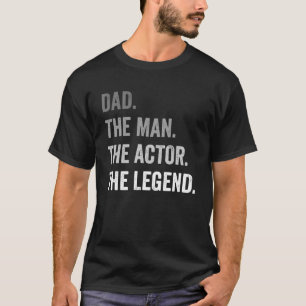 Camiseta Pai O Homem O Ator A Legenda