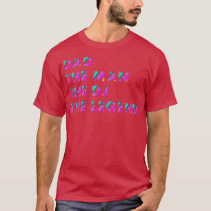 Camiseta Pai O Homem O DJ A Legenda DJ e Disco