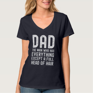 Camiseta Pai O Homem Que Tem Tudo Exceto Um Cabelo Cheio