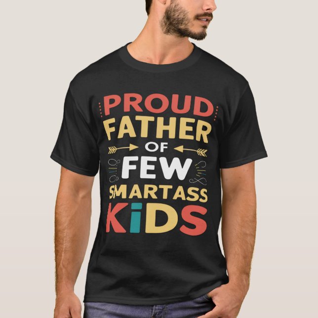 Camiseta Pai Orgulhoso De Poucas Crianças Smartass (Frente)